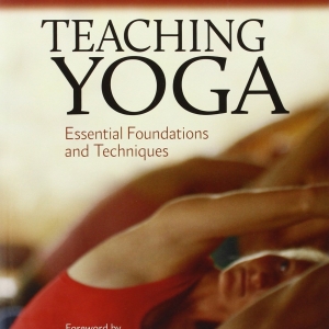 Teaching Yoga: Essential Foundations and Techniques – By Mark Stephens